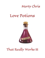 Love Potions: That Really Works !!! B0BCS7DJ9R Book Cover
