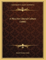 A Plea For Liberal Culture 1356428363 Book Cover