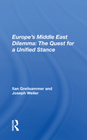 Europe's Middle East Dilemma: The Quest For A Unified Stance 0367163675 Book Cover