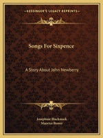 Songs For Sixpence: A Story About John Newberry 101453545X Book Cover
