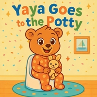 Yaya Goes To The Potty B0FMNV6163 Book Cover