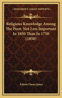 Religious Knowledge Among The Poor, Not Less Important In 1850 Than In 1750 110437286X Book Cover