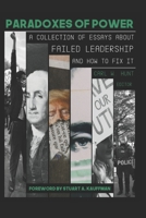 Paradoxes of Power: A Collection of Essays on Failed Leadership - and How to Fix It B08JF5KQWK Book Cover