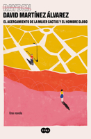 El Acercamiento de la Mujer Cactus Y El Hombre Globo 8491297499 Book Cover