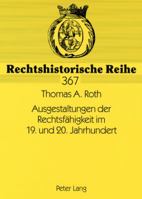 Ausgestaltungen Der Rechtsfaehigkeit Im 19. Und 20. Jahrhundert: Zur Rechtspersoenlichkeit Natuerlicher Personen in Den Bedeutenden Deutschen Zivilrec 3631569998 Book Cover