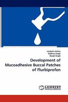 Development of Mucoadhesive Buccal Patches of Flurbiprofen 384431055X Book Cover