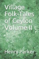 Village Folk-Tales of Ceylon Volume II 9353973058 Book Cover