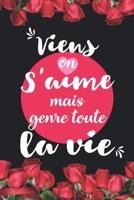 Viens on s'aime mais genre toute la vie: Idée valentin cadeau amour et cadeau romantique pour lui copain ami partenaire ou mari, cadeaux amoureux ... homme femme couple (French Edition) B084P1HCB5 Book Cover