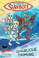 The Amazing Surfbots - Gefährliche Strömung: Die surfenden Roboter-Superhelden: Eine spannende Abenteuergeschichte auch für Leseanfänger! Coole ... Amazing Surfbots (German)) (German Edition) 989537836X Book Cover