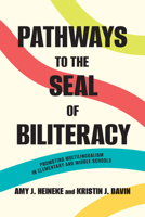 Pathways to the Seal of Biliteracy: Promoting Multilingualism in Elementary and Middle Schools 1647127009 Book Cover