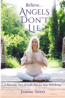 Believe Angels Don't Lie : A Heavenly View of God's Plan for Your Well-Being 1400327954 Book Cover