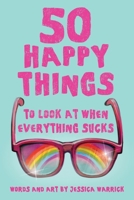 50 Happy Things To Look At When Everything Sucks 0999294113 Book Cover