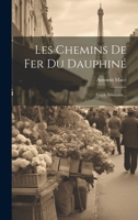 Les Chemins De Fer Du Dauphiné: Guide Itinéraire... 1022324462 Book Cover