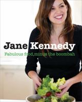 Jane Kennedy: Fabulous Food, Minus The Boombah 1740668081 Book Cover