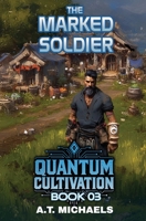 The Marked Soldier (Quantum Cultivation) B0GN7SPCQB Book Cover