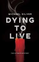 Dying to Live: The Ultimate Mystery 1641111542 Book Cover