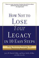 How Not to Lose Your Legacy in 10 Easy Steps 1545641382 Book Cover