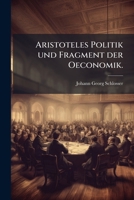 Aristoteles Politik Und Fragment Der Oeconomik, Volume 2 1179194144 Book Cover