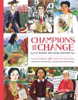 Champions of Change: 25 Women Who Made History 1423652630 Book Cover