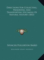 Directions For Collecting, Preserving, And Transporting Specimens Of Natural History (1852) 1120610842 Book Cover