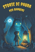Storie Di Paura Per Bambini: Racconti Misteriosi e Ricchi di Suspense con una Morale e un Lieto Fine B0BW1YLWDY Book Cover