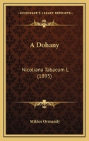 A Dohany: Nicotiana Tabacum L (1895) 1165257335 Book Cover