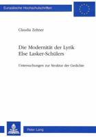 Die Modernitaet Der Lyrik Else Lasker-Schuelers: Untersuchungen Zur Struktur Der Gedichte 390675152X Book Cover