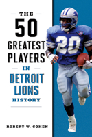 The 50 Greatest Players in Detroit Lions History 1493088076 Book Cover