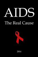 AIDS: The Real Cause 149489940X Book Cover