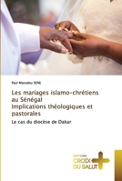 Les mariages islamo-chrétiens au Sénégal Implications théologiques et pastorales 613737484X Book Cover