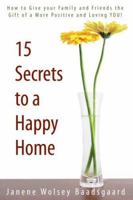 15 Secrets to a Happy Home 1932898816 Book Cover