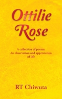 Ottilie Rose: A collection of poems: An observation and appreciation of life 1665598085 Book Cover