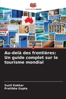 Au-delà des frontières: Un guide complet sur le tourisme mondial (French Edition) 6209886507 Book Cover