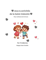 Jeux & activités de la Saint-Valentin: Pour enfants de 6 à 8 ans (French Edition) B0GN3G2XD3 Book Cover