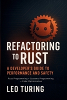 Refactoring to Rust: A Developer’s Guide to Performance and Safety B0FLVC9WM9 Book Cover
