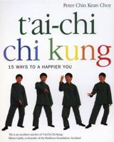 T'ai Chi Chi Kung: 15 Ways to a Happier You