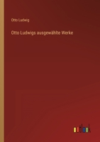 Otto Ludwigs Ausgewahlte Werke 336824776X Book Cover