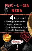 Psicologia Nera: 4 Libri in 1 Psicologia Persuasiva - I segreti della PNL - Come Analizzare le Persone - Protocollo Enneagram Le Tecniche segrete ... e Manipolazione Mentale 1801256276 Book Cover