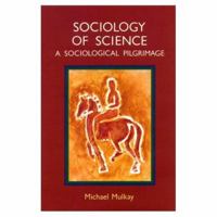 A Sociological Pilgrimage: Studies in the Sociology of Science 033509404X Book Cover