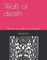 Wall of death: Never should be crossed B0BSJDB6NW Book Cover