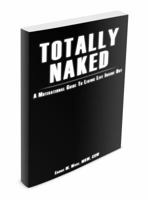 Totally Naked: A Motivational Guide To Living Life Inside Out 0692896805 Book Cover