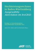 Hochleistungsrechnen in Baden-Wuerttemberg - Ausgewaehlte Aktivitaeten im bwGRiD 2012 : Beitraege zu Anwenderprojekten und Infrastruktur im bwGRiD im Jahr 2012 3731501961 Book Cover