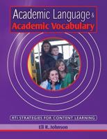 Academic Language & Academic Vocabulary: A k-12 guide to content learning and RTI 0615576230 Book Cover