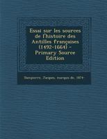 Essai sur les sources de l'histoire des Antilles françaises (1492-1664) 1293543039 Book Cover
