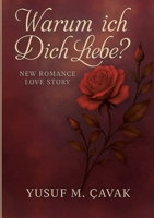 Warum ich Dich Liebe?: New Romance-Love-Story (German Edition) 3695725311 Book Cover