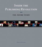 Inside the Publishing Revolution: The Adobe Story 0321115643 Book Cover