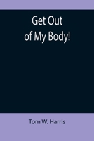 Get Out of My Body! 9355896859 Book Cover