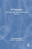 AI Unplugged: The Hype and Hope in Education Futures 1032968001 Book Cover