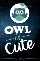 Notebook lined: Owl is cute: Nice gift idea for owl lovers 1670449157 Book Cover