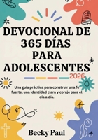 Devocional de 365 días para Adolescentes (2026): Una guía práctica para construir una fe fuerte, una identidad clara y coraje para el día a día. (Spanish Edition) B0GGHSYBX4 Book Cover